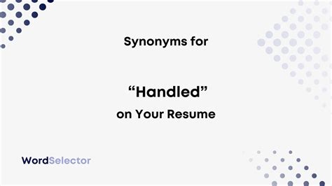 help synonym resume|another word for handled on resume.